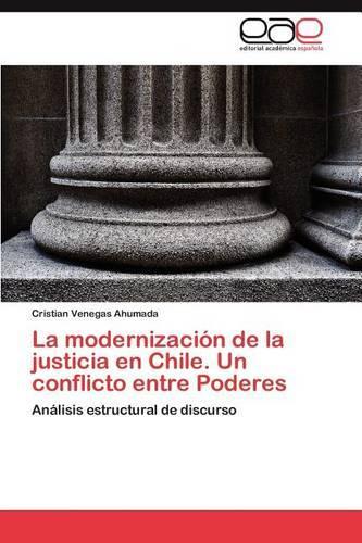 La modernización de la justicia en Chile. Un conflicto entre Poderes: (Spanish)