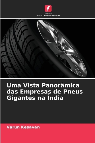 Uma Vista Panorâmica das Empresas de Pneus Gigantes na Índia
