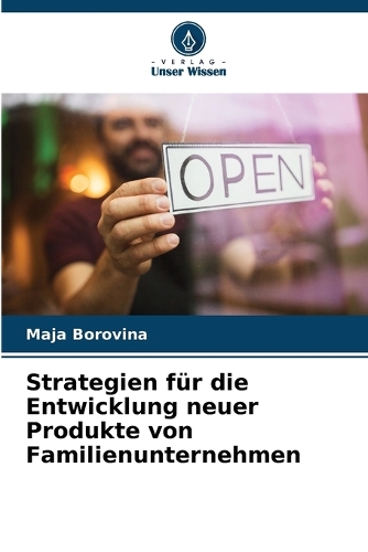 Strategien für die Entwicklung neuer Produkte von Familienunternehmen