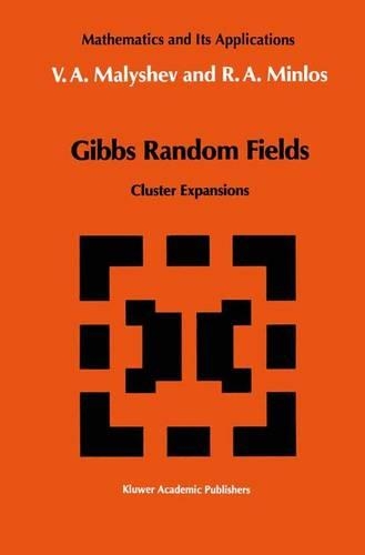 Gibbs Random Fields: Cluster Expansions(44 Mathematics and its Applications)