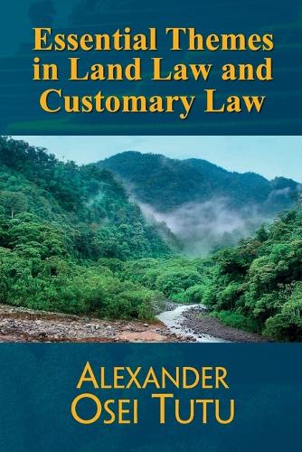 Essential Themes in Land Law and Customary Law