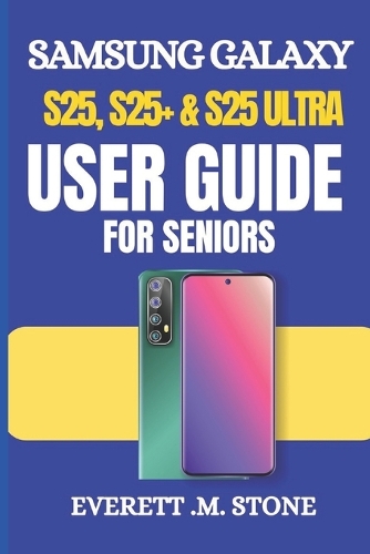 Samsung Galaxy S25, S25+ & S25 Ultra User Guide for Seniors