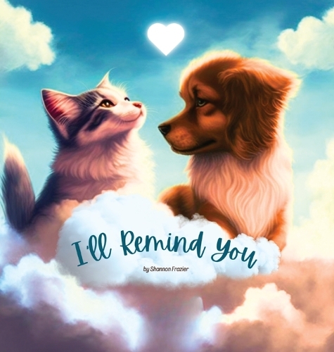 I'll Remind You: a Picture Book About Pet Loss