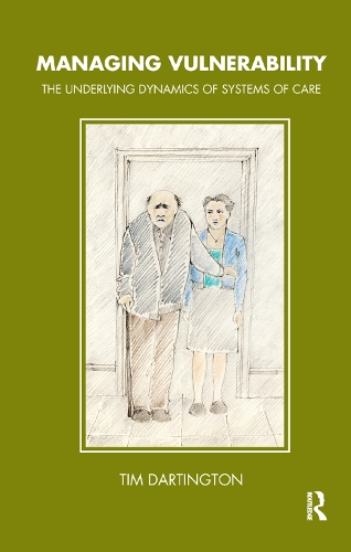 Managing Vulnerability: The Underlying Dynamics of Systems of Care(Tavistock Clinic Series)