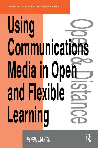 Using Communications Media in Open and Flexible Learning: (Open and Flexible Learning Series)