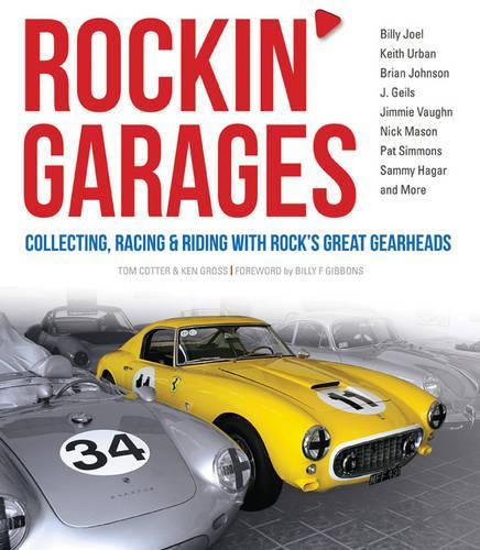 Rockin' Garages: Collecting, Racing & Riding with Rock's Great Gearheads(English)