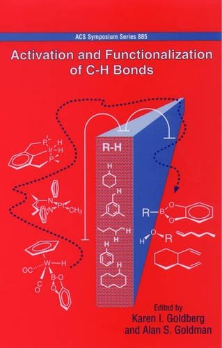 Activation and Functionalization of C-H Bonds: (885 ACS Symposium Series)