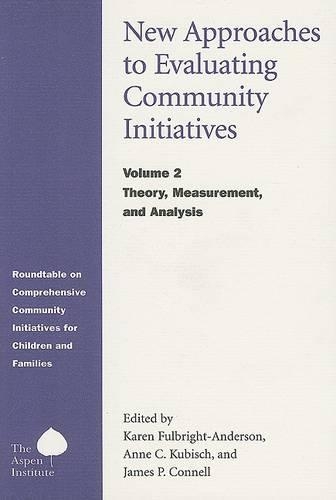 New Approaches to Evaluating Community Initiatives: Theory, Measurement, and Analysis