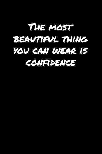 The Most Beautiful Thing You Can Wear Is Confidence&#65533;