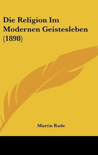 Die Religion Im Modernen Geistesleben (1898)