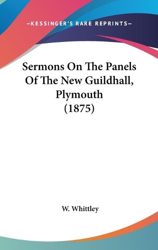 Sermons On The Panels Of The New Guildhall, Plymouth (1875)