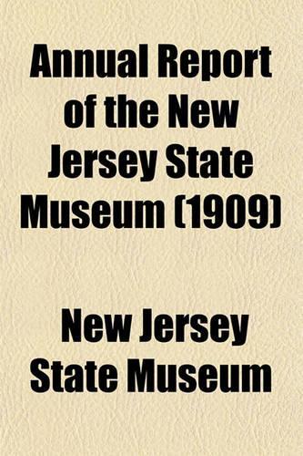 Annual Report of the New Jersey State Museum (1909)