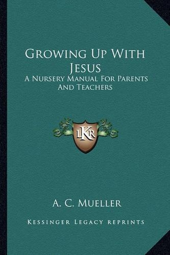 Growing Up With Jesus: A Nursery Manual For Parents And Teachers(English)