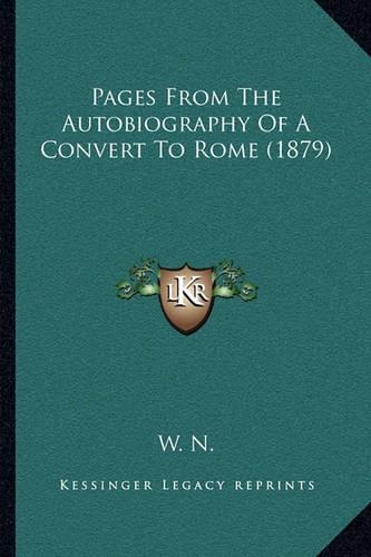 Pages From The Autobiography Of A Convert To Rome (1879)
