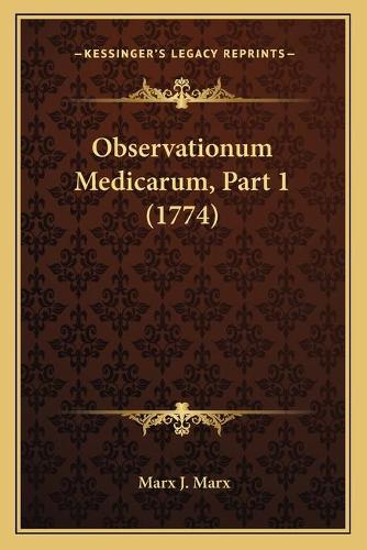 Observationum Medicarum, Part 1 (1774): (Latin)