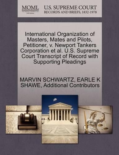 International Organization of Masters, Mates and Pilots, Petitioner, V. Newport Tankers Corporation et al. U.S. Supreme Court Transcript of Record with Supporting Pleadings