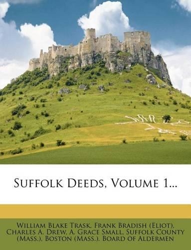 Suffolk Deeds, Volume 1...