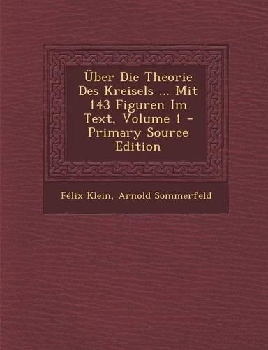 Uber Die Theorie Des Kreisels ... Mit 143 Figuren Im Text, Volume 1: (German)