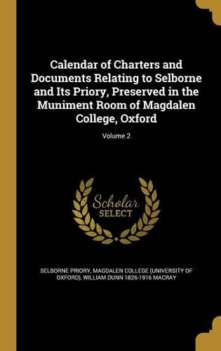 Calendar of Charters and Documents Relating to Selborne and Its Priory, Preserved in the Muniment Room of Magdalen College, Oxford; Volume 2