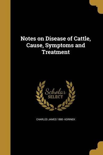 Notes on Disease of Cattle, Cause, Symptoms and Treatment