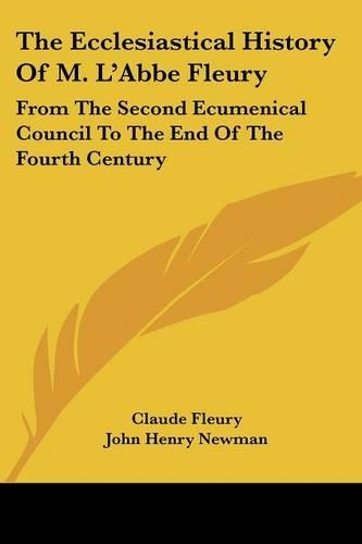 The Ecclesiastical History Of M. L'Abbe Fleury