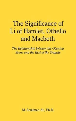 The Significance of I.I of Hamlet, Othello and Macbeth