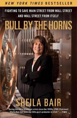 Bull by the Horns: Fighting to Save Main Street from Wall Street and Wall Street from Itself(English)