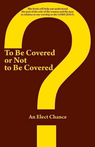 To Be Covered or Not to Be Covered: Should the World See Your Glory or God's Glory?(English)