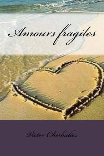 Amours fragiles: (French)