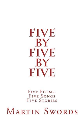 Five By Five By Five: Five Poems. Five Songs. Five Stories(English)