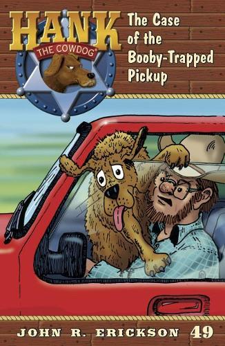 The Case of the Booby-Trapped Pickup: (49 Hank the Cowdog)