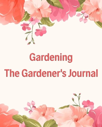 Gardening The Gardener's Journal