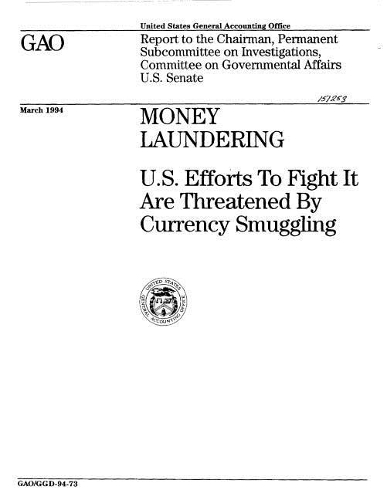 Money Laundering: U.S. Efforts to Fight It Are Threatened by Currency Smuggling