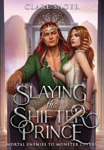 Slaying the Shifter Prince: (Mortal Enemies to Monster Lovers)
