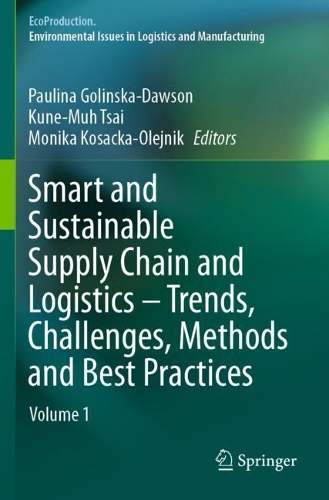 Smart and Sustainable Supply Chain and Logistics – Trends, Challenges, Methods and Best Practices