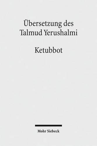 Übersetzung des Talmud Yerushalmi: III. Seder Nashim. Traktat 3: Ketubbot - Eheverträge(German)