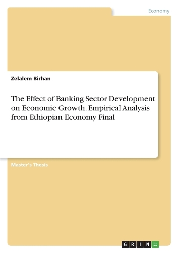 The Effect of Banking Sector Development on Economic Growth. Empirical Analysis from Ethiopian Economy Final