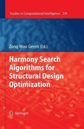 Harmony Search Algorithms for Structural Design Optimization: (239 Studies in Computational Intelligence)