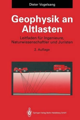 Geophysik an Altlasten: Leitfaden für Ingenieure, Naturwissenschaftler und Juristen(German)