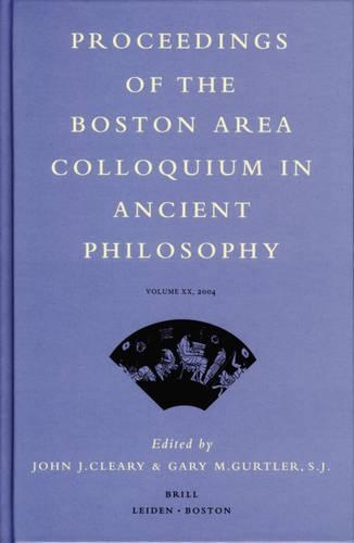Proceedings of the Boston Area Colloquium in Ancient Philosophy: Volume XX (2004)(20 Proceedings of the Boston Area Colloquium in Ancient Philosophy)