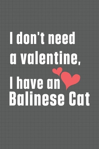 I don't need a valentine, I have a Balinese Cat