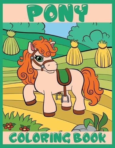 Pony Coloring Book: Horses Coloring Book for Kids: Jumbo Horse and Pony Coloring Book for Kids Ages 4-8, Stunning Coloring Books For Adult And Kid. Relaxing Activity Pa
