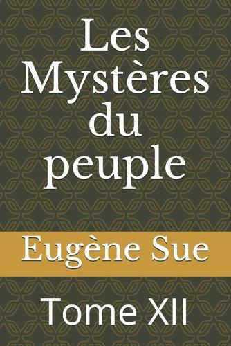 Les Mystères du peuple: Tome XII