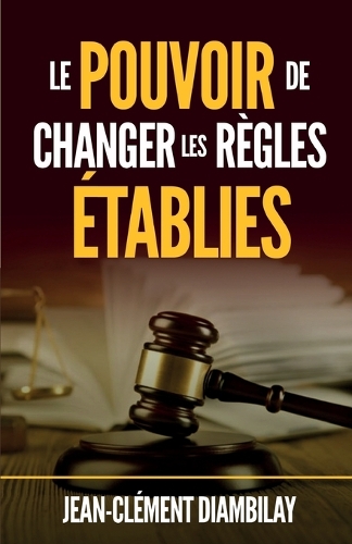 Le pouvoir de changer les règles établies