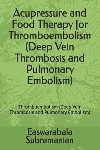Acupressure and Food Therapy for Thromboembolism (Deep Vein Thrombosis and Pulmonary Embolism)