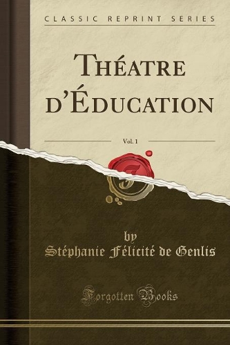 Théatre d'Éducation, Vol. 1 (Classic Reprint)