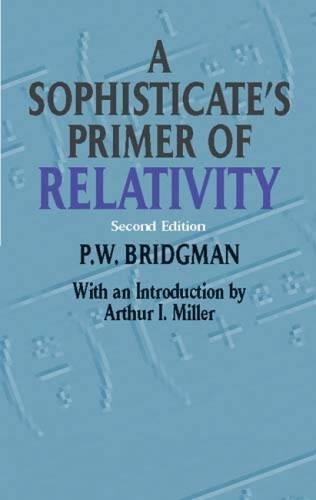 A Sophisticate's Primer of Relativity