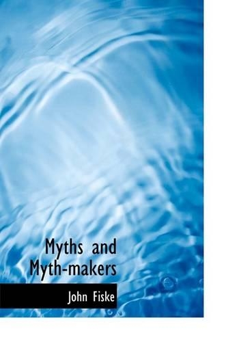 Myths and Myth-Makers: (English)