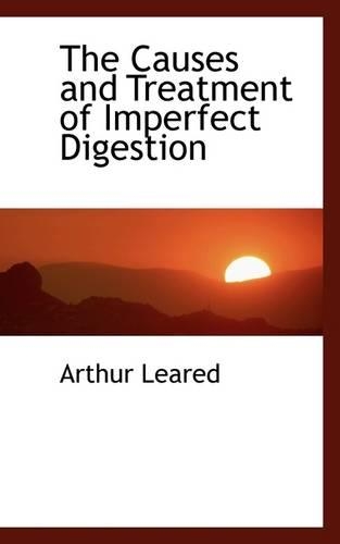 The Causes and Treatment of Imperfect Digestion: (English)