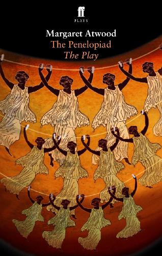 The Penelopiad: (Faber Drama)